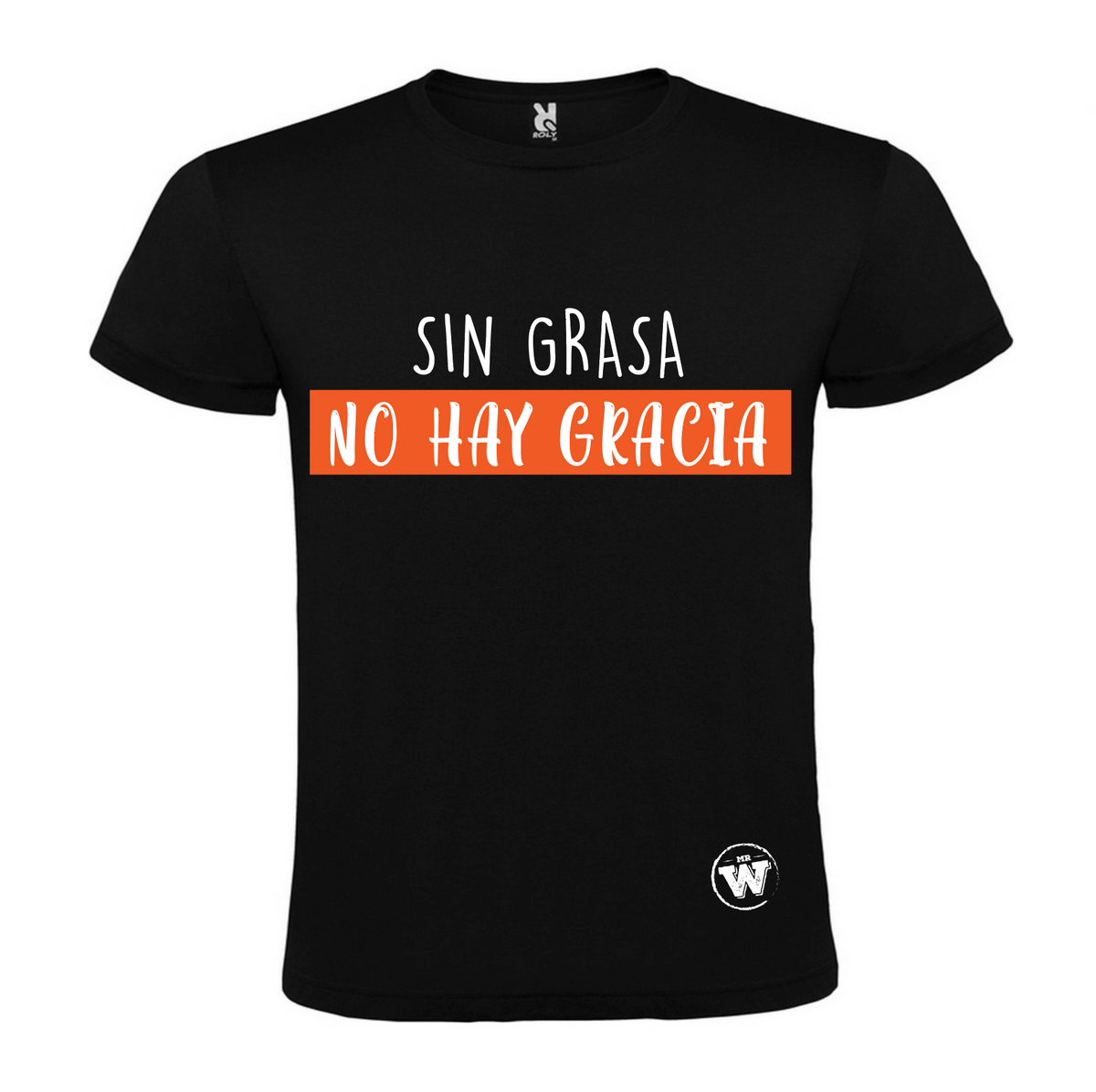 POLERA Mr.W "SIN GRASA NO HAY GRACIA"